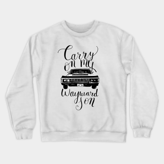 Carry on my Wayward Son Crewneck Sweatshirt by DrScribbl3